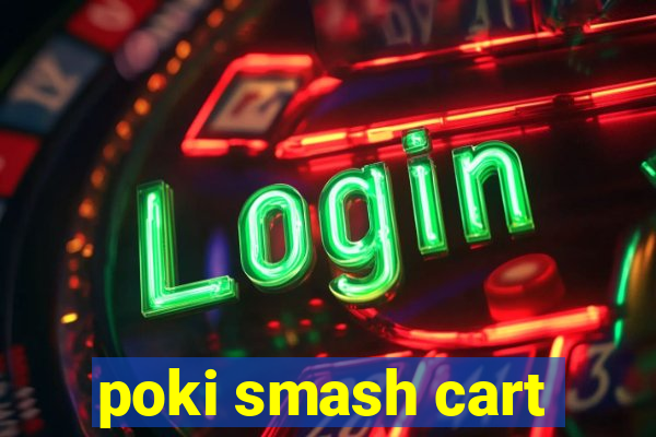 poki smash cart